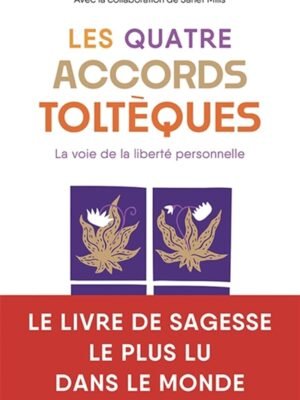 Les Quatre Accords Toltèques – Don Miguel Ruiz