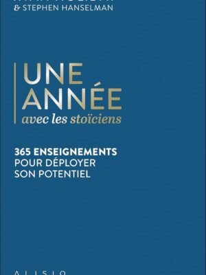 Une année avec les stoïciens : 365 enseignements quotidiens pour la sérénité et la maîtrise de soi