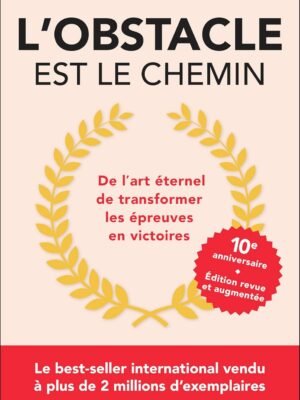 L’Obstacle est le chemin – Ryan Holiday