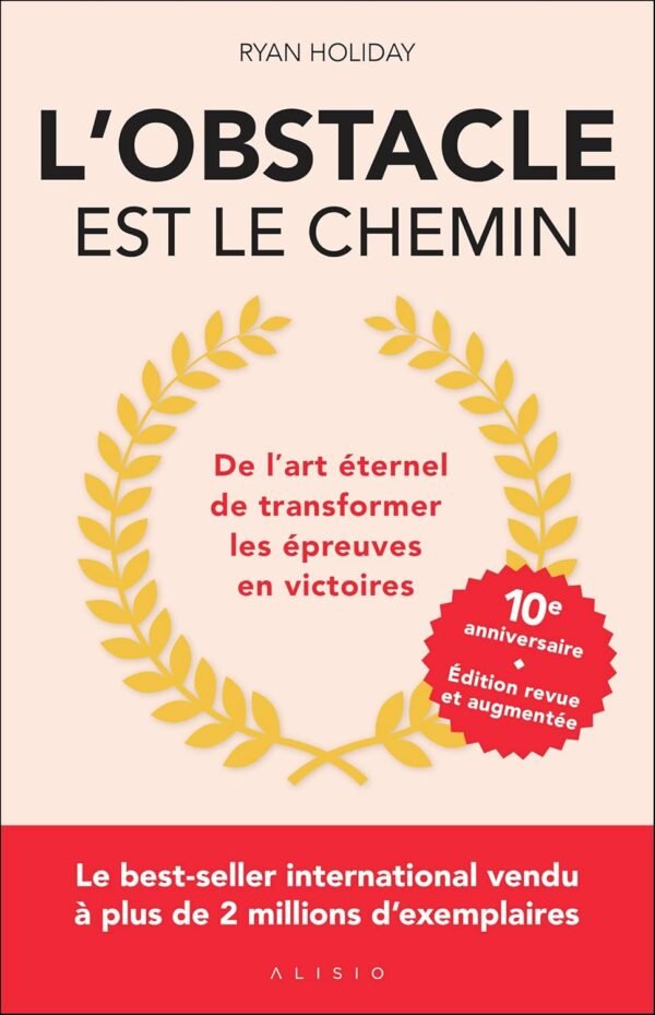 Couverture du livre L’Obstacle est le chemin de Ryan Holiday – Édition spéciale 10ᵉ anniversaire.