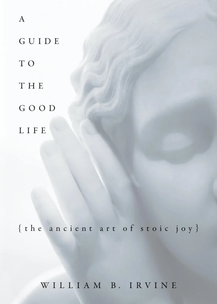 Couverture du livre A Guide to the Good Life de William B. Irvine – L’art ancien du bonheur stoïcien