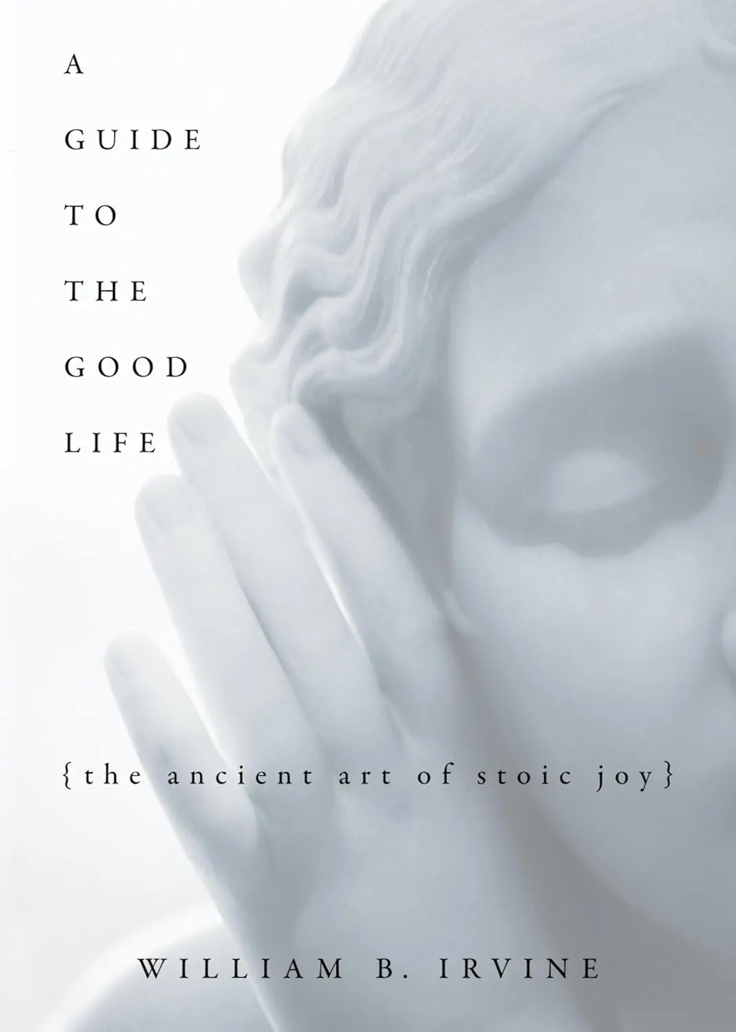 Couverture du livre A Guide to the Good Life de William B. Irvine – L’art ancien du bonheur stoïcien