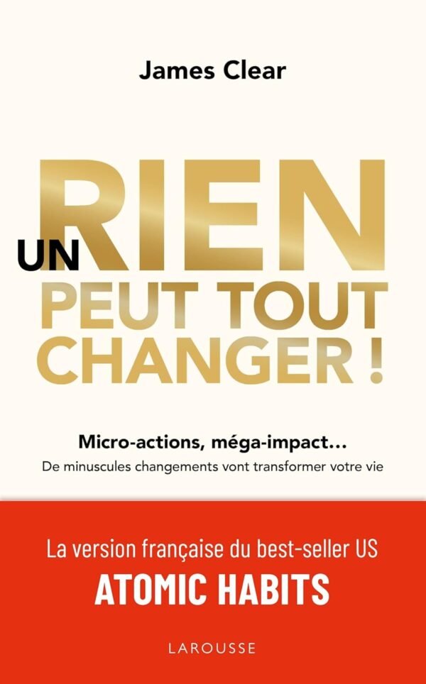 Couverture du livre Un rien peut tout changer (Atomic Habits) de James Clear.