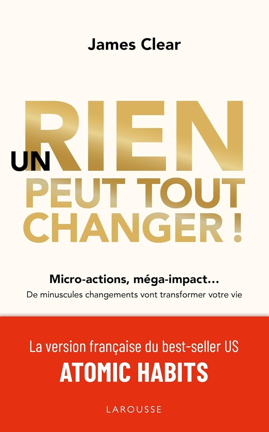 Couverture du livre Un rien peut tout changer (Atomic Habits) de James Clear.