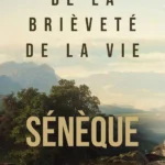 De la brièveté de la vie – Sénèque : Un Classique Stoïcien sur l’Art de Bien Utiliser son Temps
