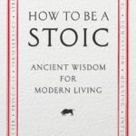 How To Think Like a Roman Emperor : Marc Aurèle, le Stoïcisme et la Psychologie Moderne