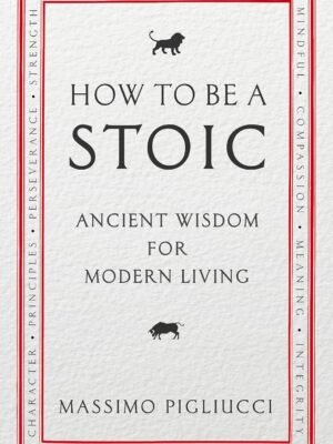 How To Think Like a Roman Emperor : Marc Aurèle, le Stoïcisme et la Psychologie Moderne