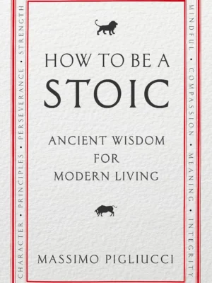 How To Think Like a Roman Emperor : Marc Aurèle, le Stoïcisme et la Psychologie Moderne