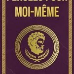 Pensées pour moi-même – Marc Aurèle : Le Classique Stoïcien Indispensable