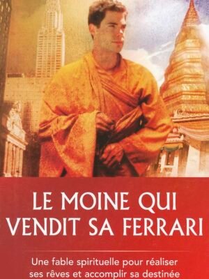 Le Moine qui Vendit sa Ferrari – Robin Sharma : Les 7 Vertus pour une Vie Accomplie