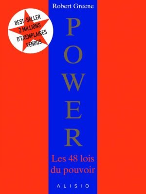 Power – Les 48 Lois du Pouvoir : Le Guide Stratégique de Robert Greene