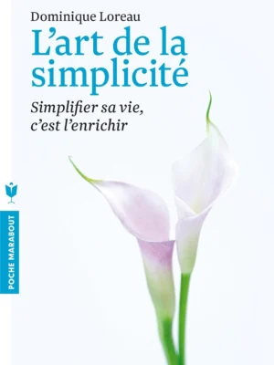 L&rsquo;Art de la Simplicité – Dominique Loreau : Le « Moins pour Plus » à la Japonaise