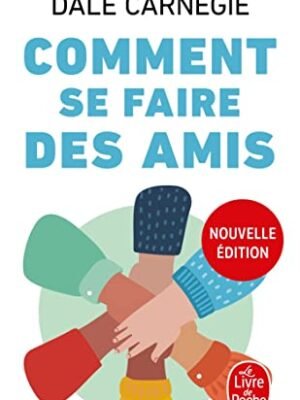 Comment se Faire des Amis – Dale Carnegie : L&rsquo;Art Intemporel des Relations Humaines