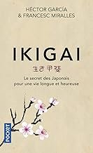 Ikigaï – Francesc Miralles & Héctor García : Le Secret Japonais pour une Longue et Heureuse Vie
