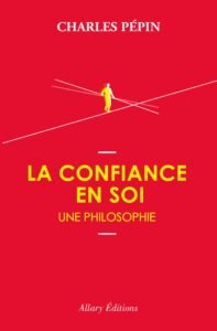Couverture du livre La Confiance en soi, Charles Pépin